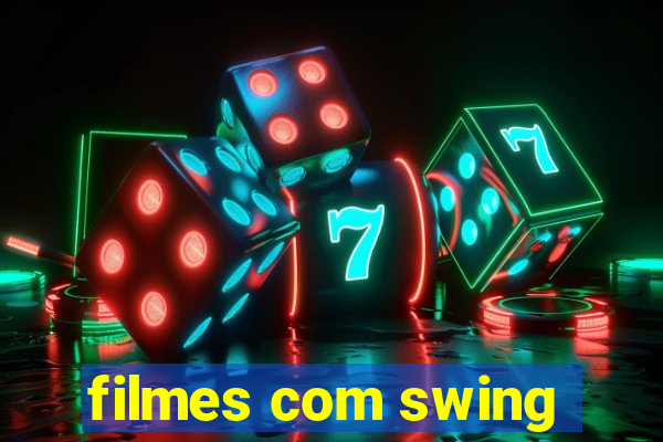 filmes com swing