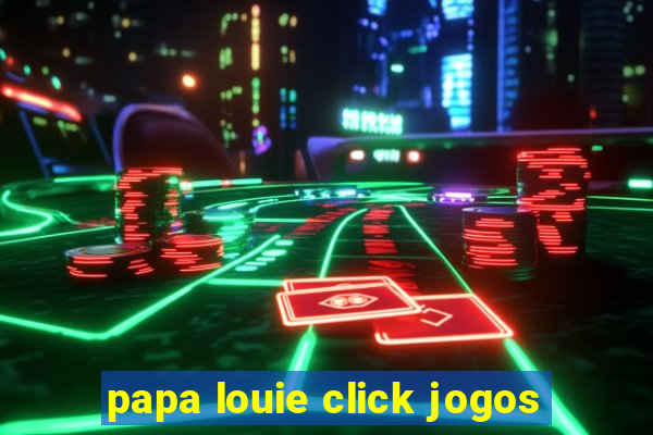 papa louie click jogos