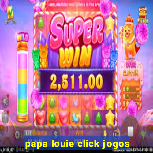 papa louie click jogos