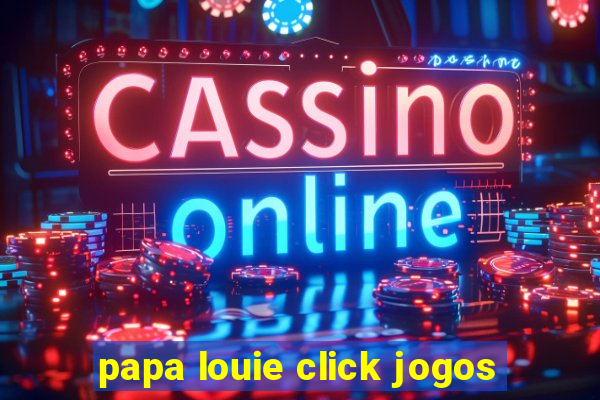 papa louie click jogos