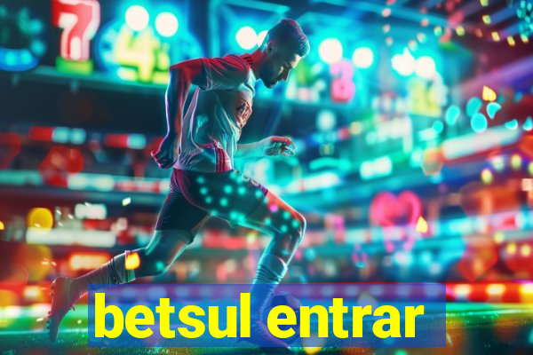 betsul entrar