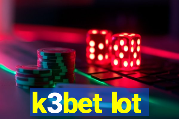 k3bet lot