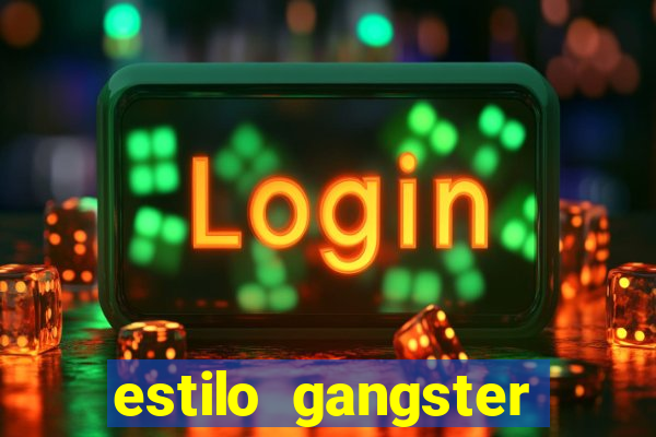 estilo gangster anos 90