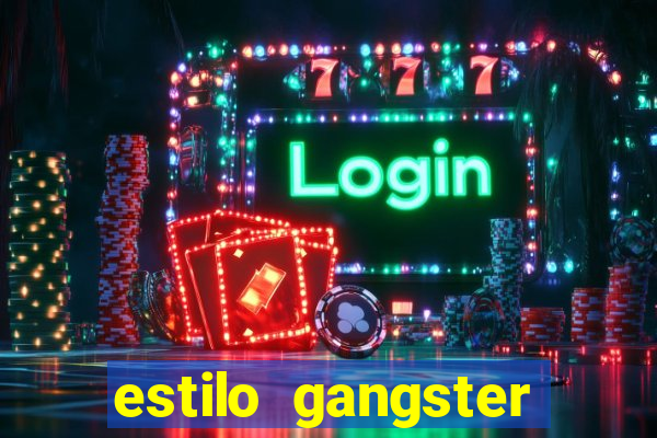 estilo gangster anos 90