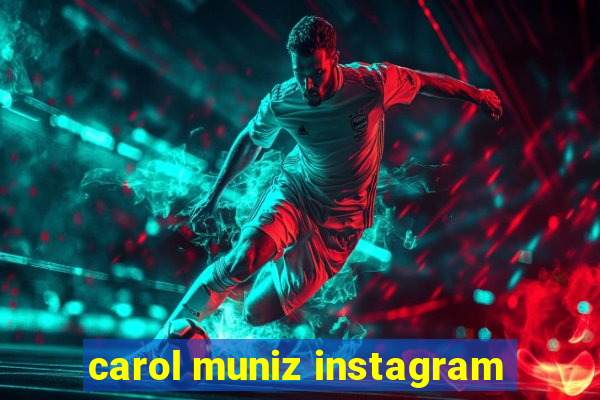 carol muniz instagram