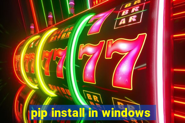 pip install in windows