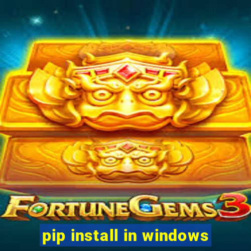 pip install in windows