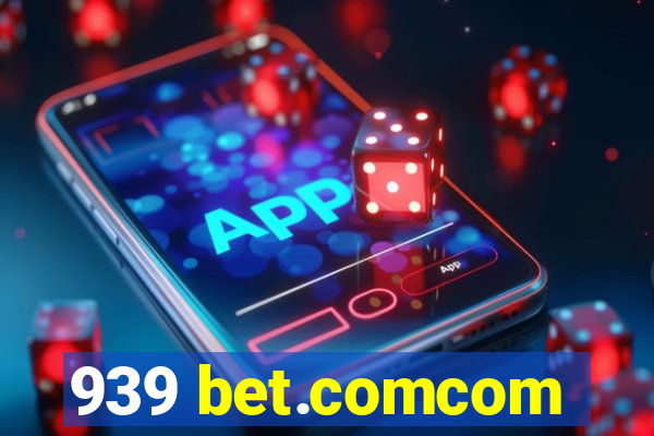 939 bet.comcom