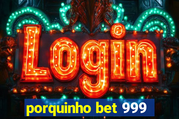 porquinho bet 999