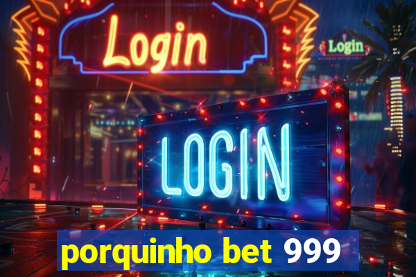 porquinho bet 999