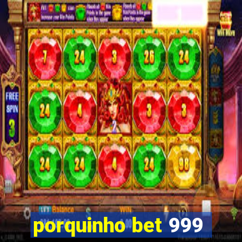 porquinho bet 999