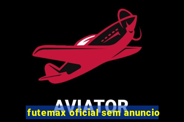 futemax oficial sem anuncio