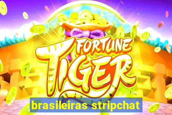 brasileiras stripchat