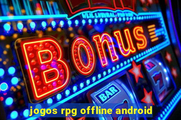 jogos rpg offline android