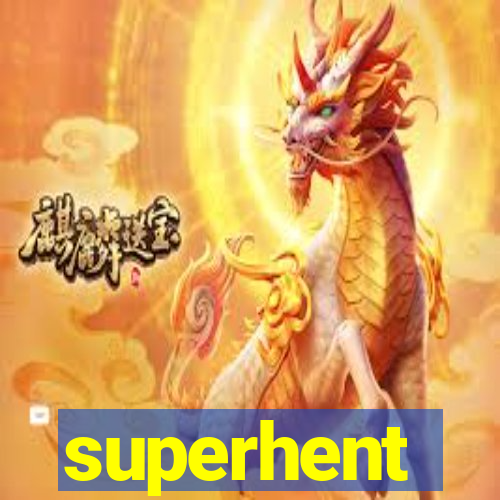 superhent