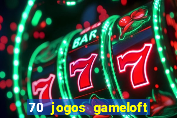 70 jogos gameloft para celular