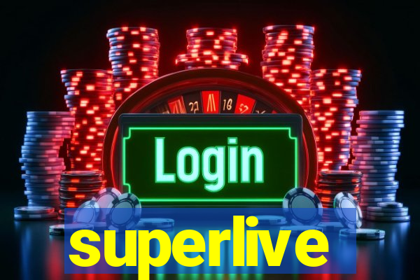 superlive