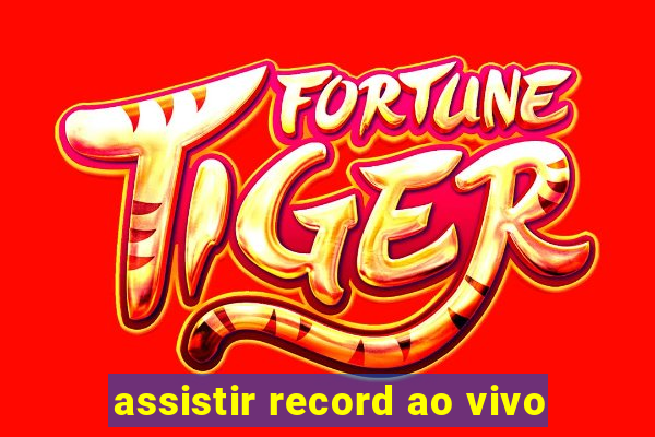 assistir record ao vivo