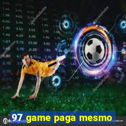 97 game paga mesmo