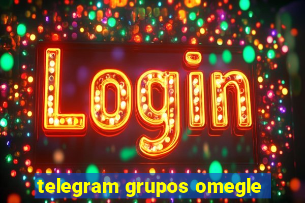 telegram grupos omegle