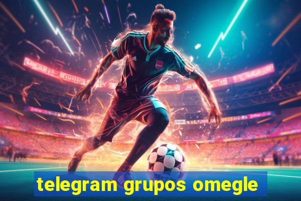 telegram grupos omegle