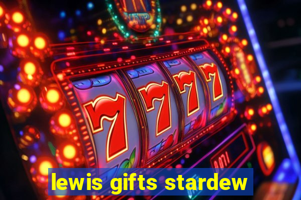 lewis gifts stardew