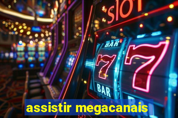 assistir megacanais