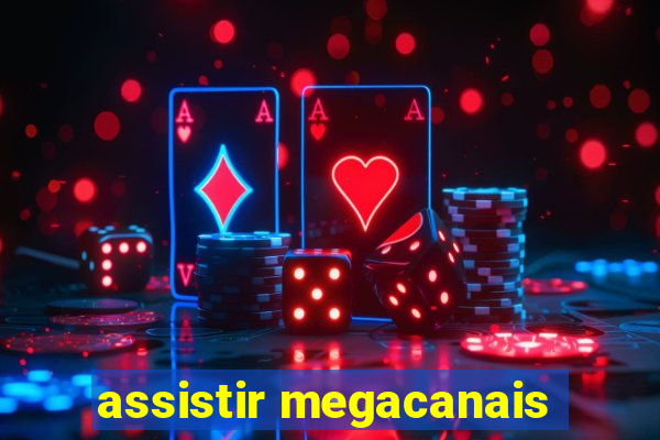 assistir megacanais