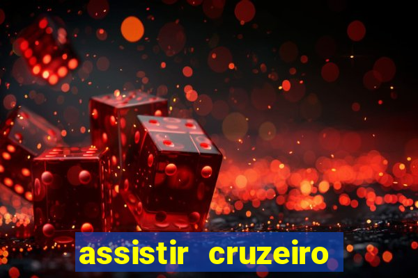 assistir cruzeiro ao vivo hd