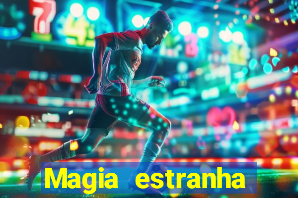 Magia estranha filme completo dublado