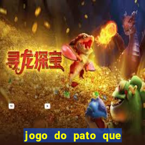 jogo do pato que ganha dinheiro