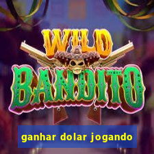 ganhar dolar jogando