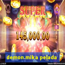 demon.mika pelada