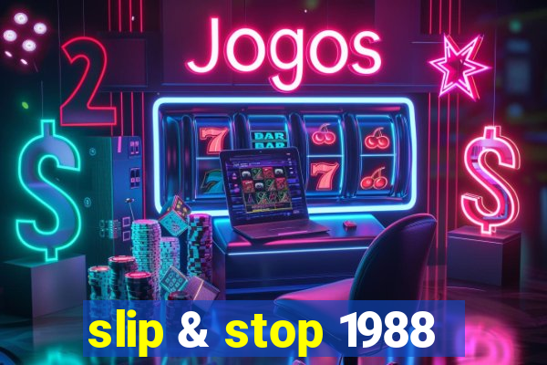 slip & stop 1988