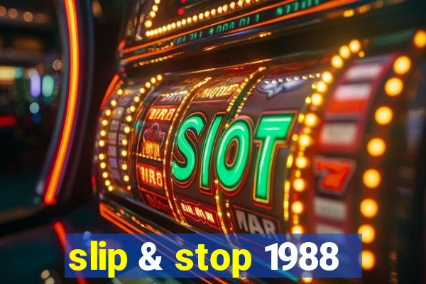 slip & stop 1988