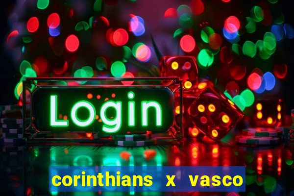 corinthians x vasco da gama ao vivo futemax