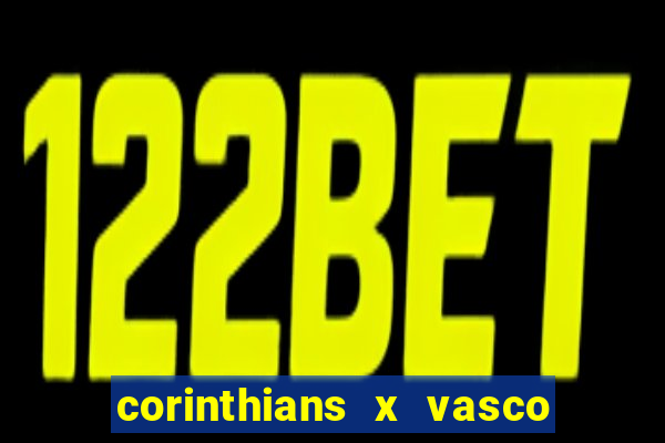 corinthians x vasco da gama ao vivo futemax