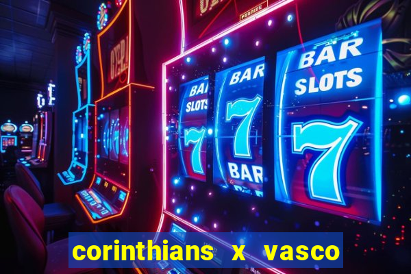 corinthians x vasco da gama ao vivo futemax