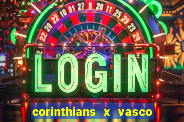 corinthians x vasco da gama ao vivo futemax