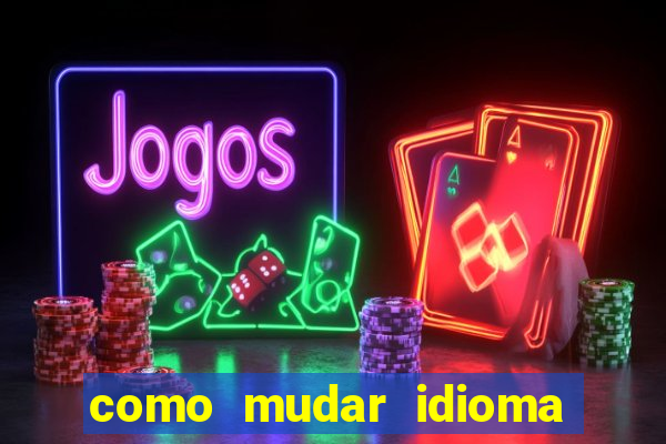 como mudar idioma party poker