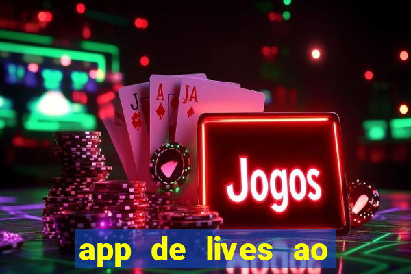 app de lives ao vivo 18