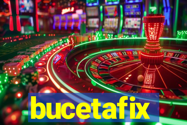 bucetafix