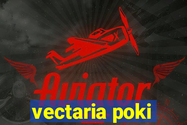 vectaria poki