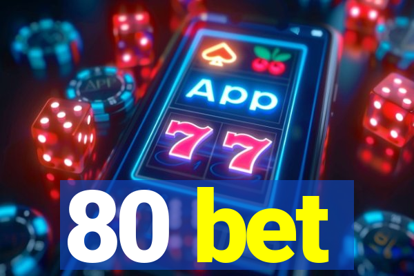 80 bet