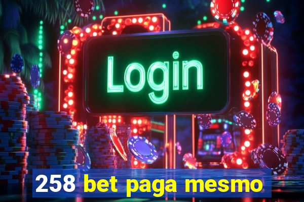 258 bet paga mesmo