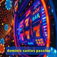 dominic santos passivo