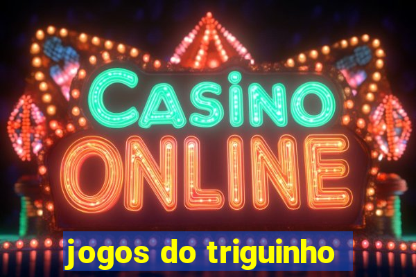 jogos do triguinho