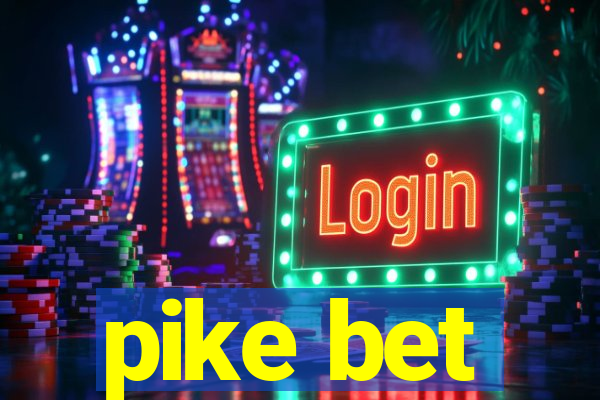 pike bet