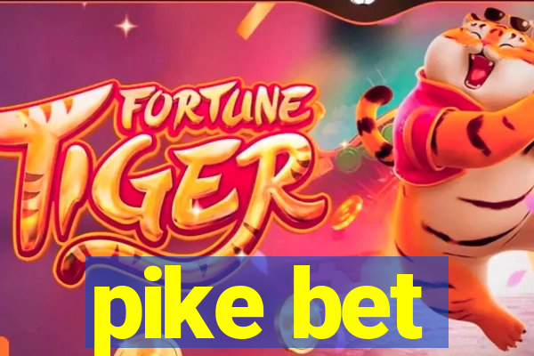 pike bet