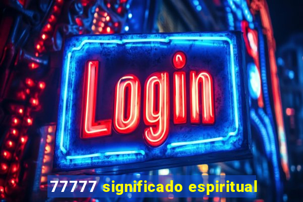 77777 significado espiritual